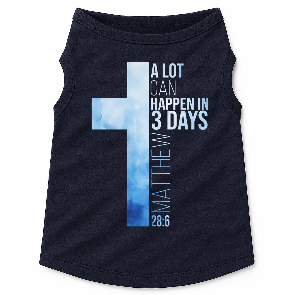 A Lot Can Happen In 3 Days Easter Cross Christianity Doggie Tank