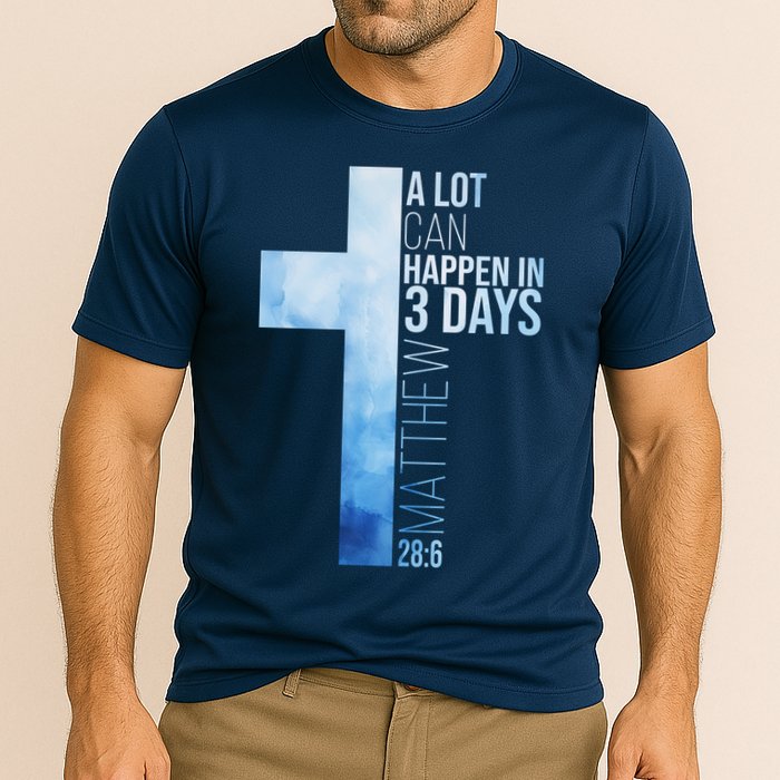 A Lot Can Happen In 3 Days Easter Cross Christianity Performance Shirt