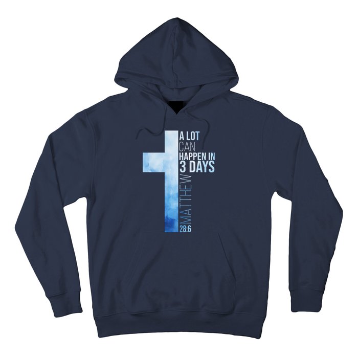 A Lot Can Happen In 3 Days Easter Cross Christianity Hoodie