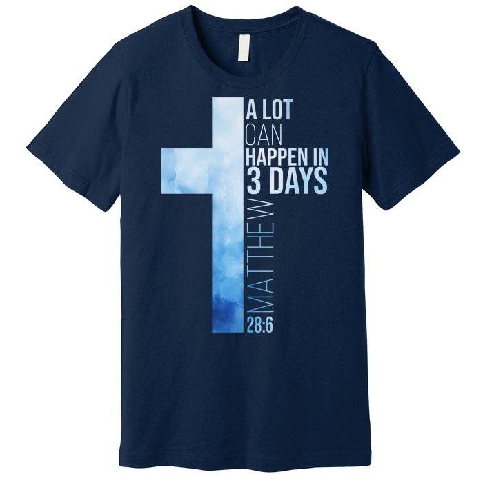 A Lot Can Happen In 3 Days Easter Cross Christianity Premium T-Shirt