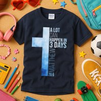 A Lot Can Happen In 3 Days Easter Cross Christianity Kids T-Shirt