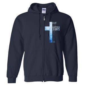 A Lot Can Happen In 3 Days Easter Cross Christianity Full Zip Hoodie