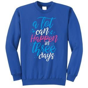 A Lot Can Happen In Three Days Easter Jesus Christian Attire Cute Gift Sweatshirt