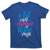 A Lot Can Happen In Three Days Easter Jesus Christian Attire Cute Gift T-Shirt