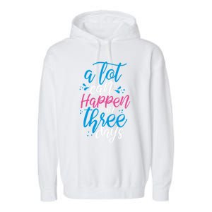 A Lot Can Happen In Three Days Easter Jesus Christian Attire Cute Gift Garment-Dyed Fleece Hoodie