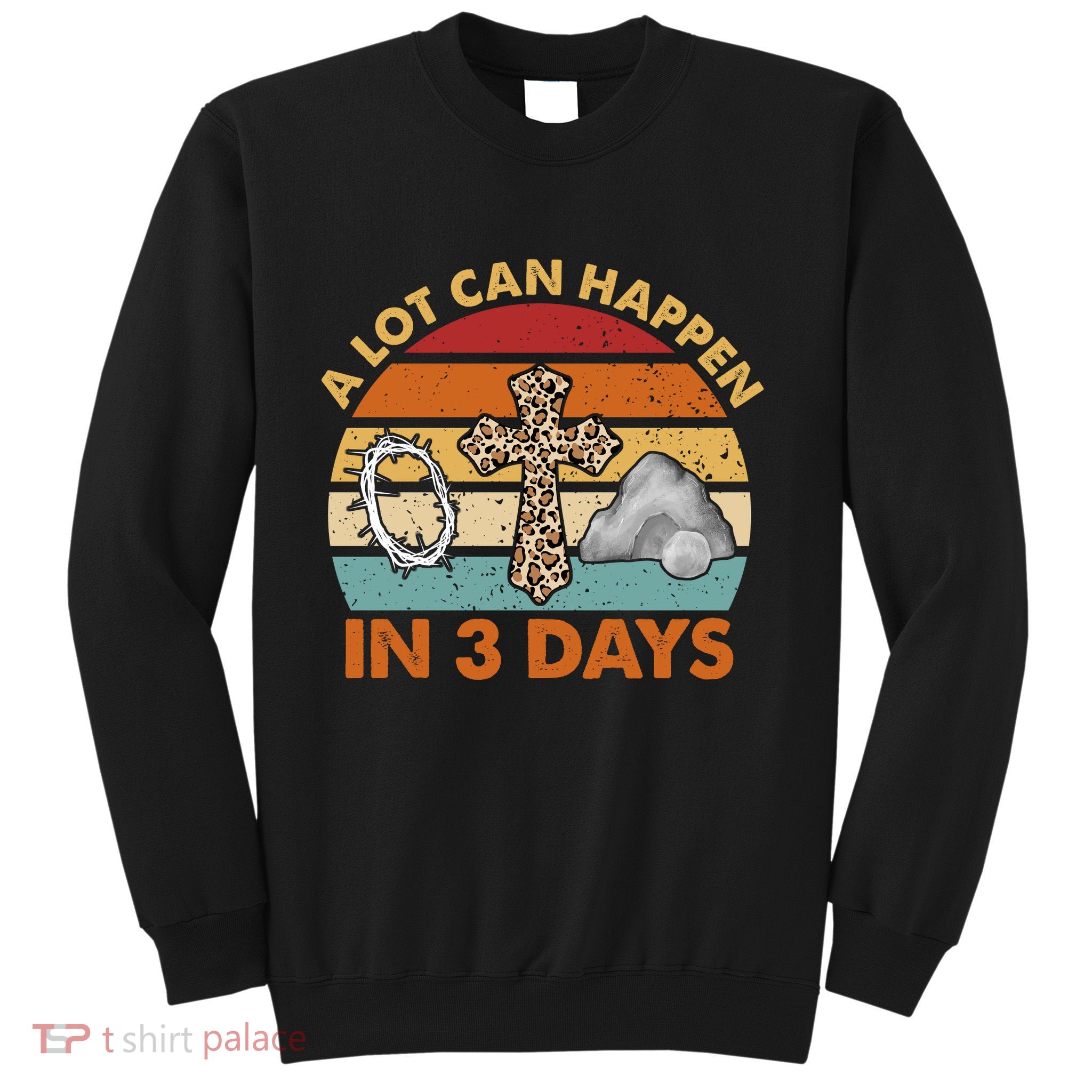 A Lot Can Happen In 3 Days Easter Retro Sunset Sweatshirt