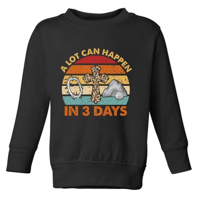 A Lot Can Happen In 3 Days Easter Retro Sunset Toddler Sweatshirt