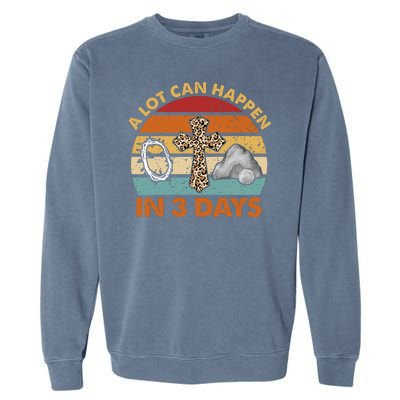 A Lot Can Happen In 3 Days Easter Retro Sunset Garment-Dyed Sweatshirt