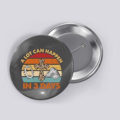 A Lot Can Happen In 3 Days Easter Retro Sunset Button