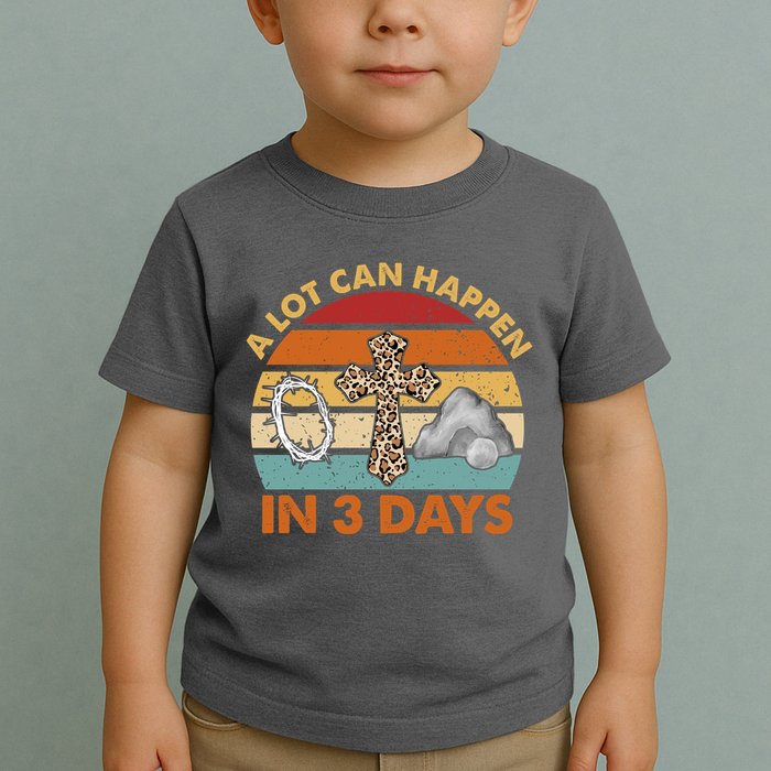 A Lot Can Happen In 3 Days Easter Retro Sunset Toddler T-Shirt