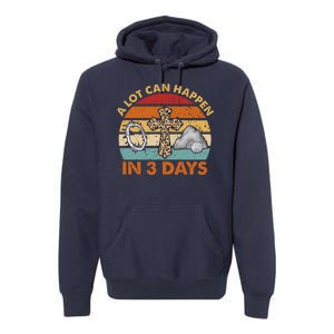 A Lot Can Happen In 3 Days Easter Retro Sunset Premium Hoodie