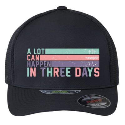 A Lot Can Happen In 3 Days Jesus Easter Flexfit Unipanel Trucker Cap