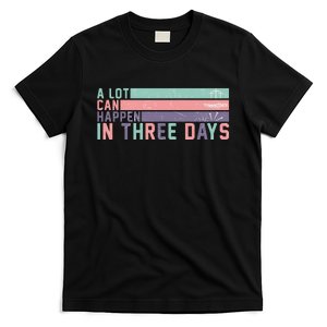 A Lot Can Happen In 3 Days Jesus Easter T-Shirt