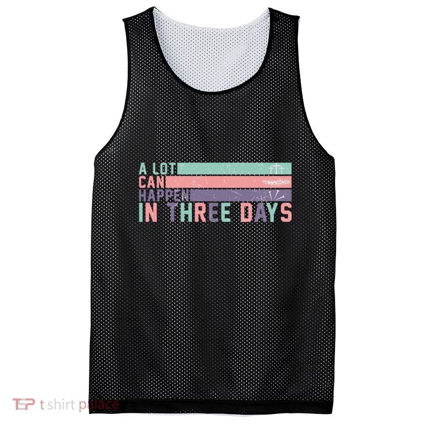 A Lot Can Happen In 3 Days Jesus Easter Mesh Reversible Basketball Jersey Tank