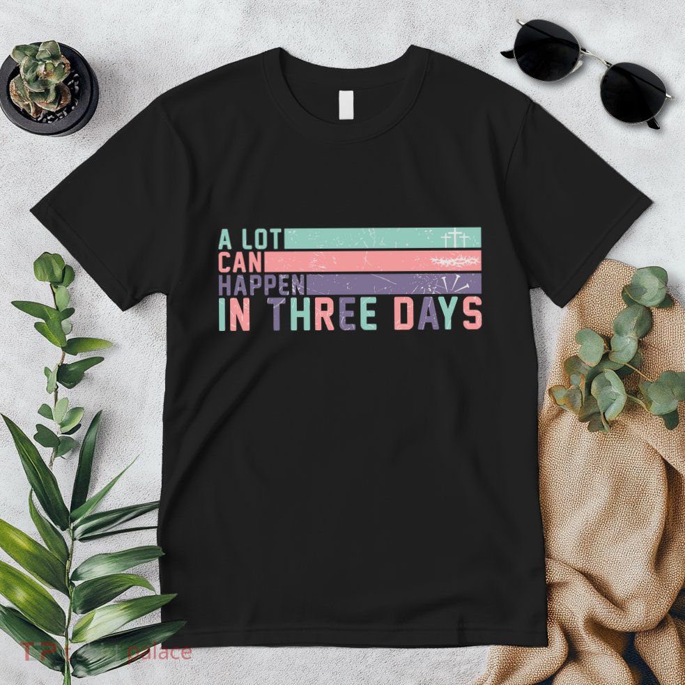 A Lot Can Happen In 3 Days Jesus Easter Premium T-Shirt