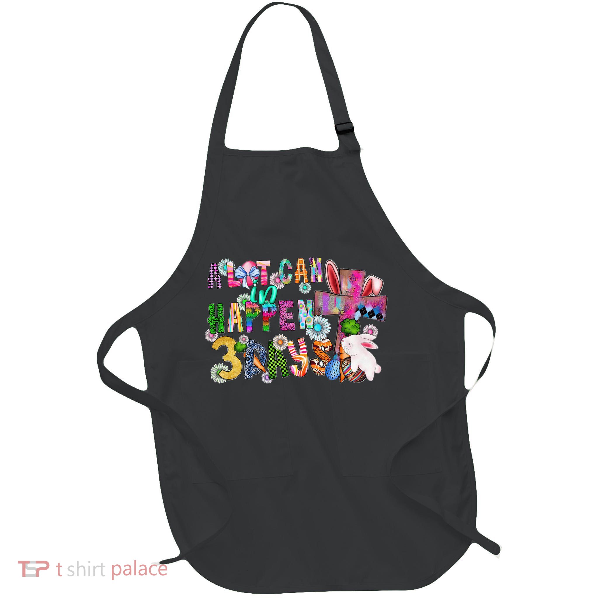 A Lot Can Happen In 3 Days Easter Religious Apron
