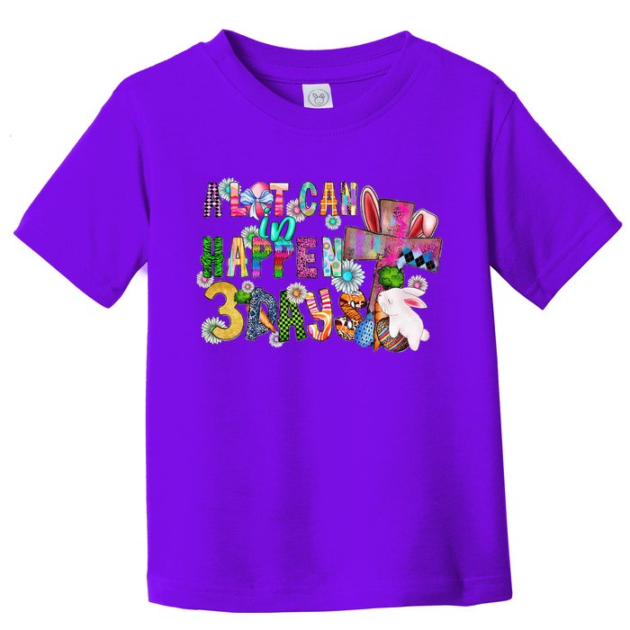 A Lot Can Happen In 3 Days Easter Religious Toddler T-Shirt