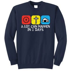 A Lot Can Happen In 3 Days Easter Christians Women Tall Sweatshirt