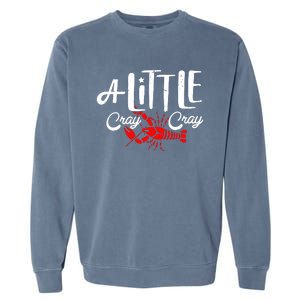 A Little Cray Crawfish Boils Garment-Dyed Sweatshirt