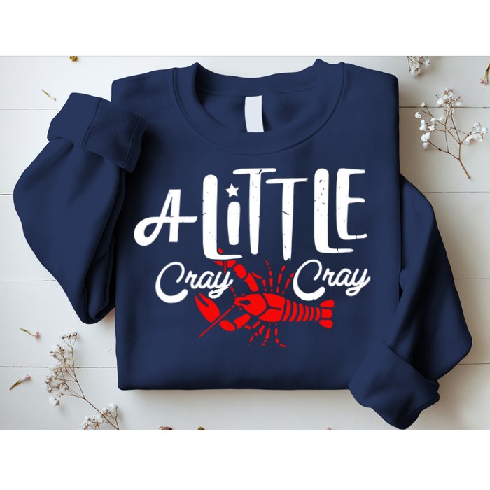 A Little Cray Crawfish Boils Sweatshirt