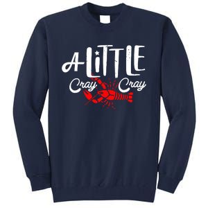 A Little Cray Crawfish Boils Tall Sweatshirt