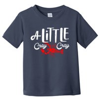 A Little Cray Crawfish Boils Toddler T-Shirt