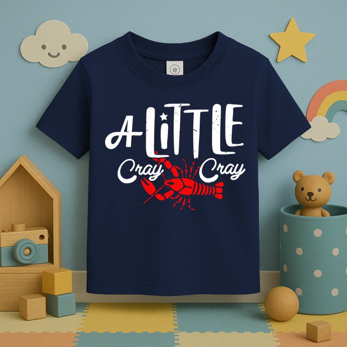 A Little Cray Crawfish Boils Toddler T-Shirt