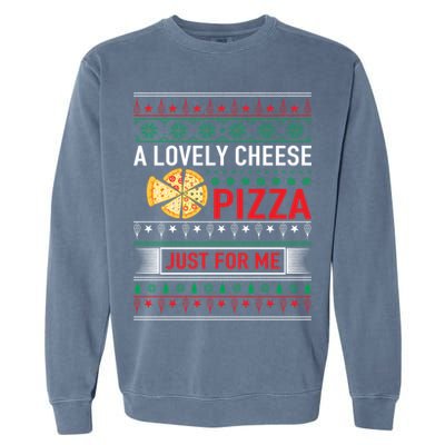 A Lovely Cheese Pizza Just For Me Ugly Christmas Garment-Dyed Sweatshirt