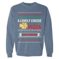 A Lovely Cheese Pizza Just For Me Ugly Christmas Garment-Dyed Sweatshirt
