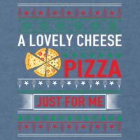 A Lovely Cheese Pizza Just For Me Ugly Christmas Garment-Dyed Sweatshirt