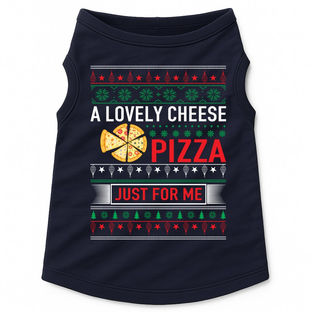 A Lovely Cheese Pizza Just For Me Ugly Christmas Doggie Tank