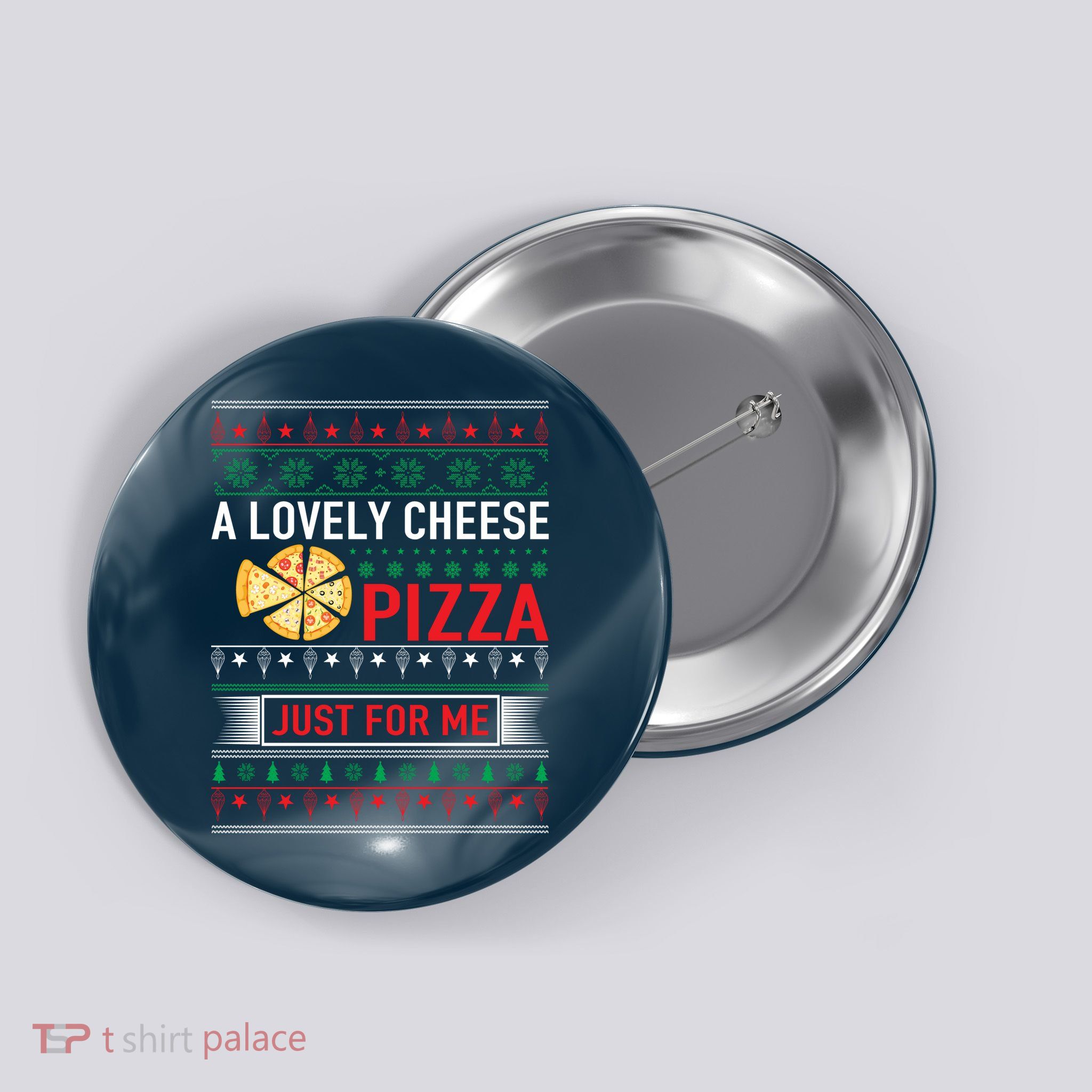 A Lovely Cheese Pizza Just For Me Ugly Christmas Button