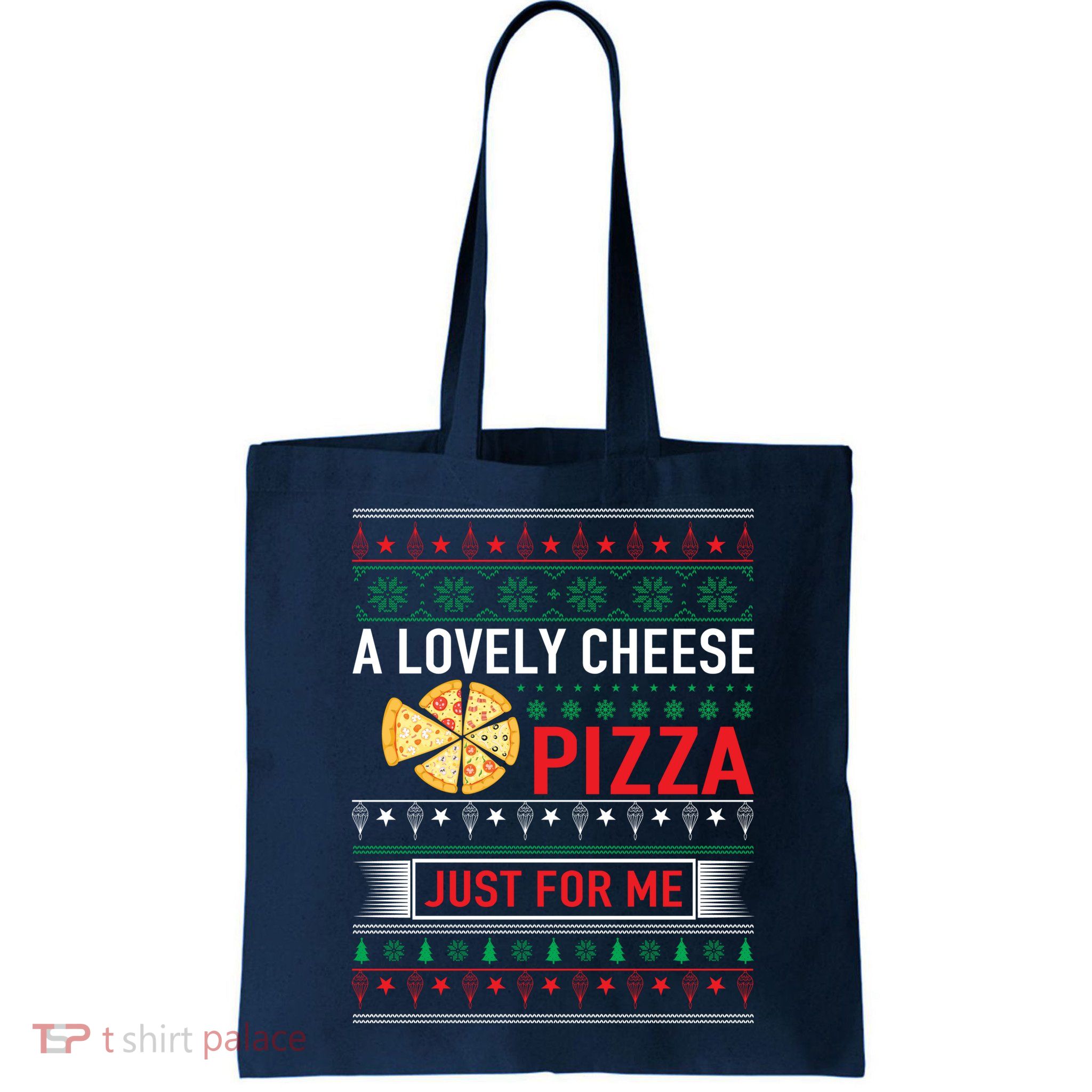 A Lovely Cheese Pizza Just For Me Ugly Christmas Bag