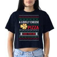 A Lovely Cheese Pizza Just For Me Ugly Christmas Women's Crop Top Tee