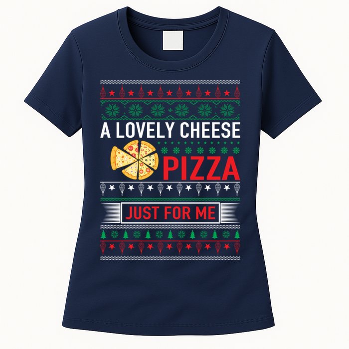 A Lovely Cheese Pizza Just For Me Ugly Christmas Womens T-Shirt