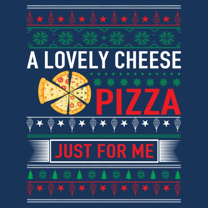 A Lovely Cheese Pizza Just For Me Ugly Christmas Womens T-Shirt