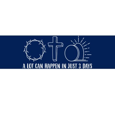 A Lot Can Happen In Just 3 Days Jesus Easter Bumper Sticker