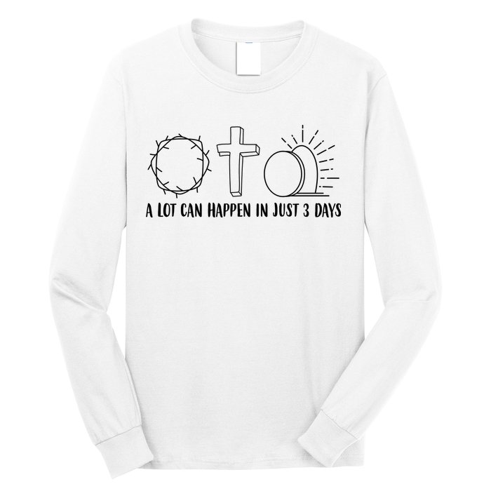 A Lot Can Happen In Just 3 Days Jesus Easter Long Sleeve Shirt