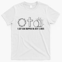 A Lot Can Happen In Just 3 Days Jesus Easter T-Shirt