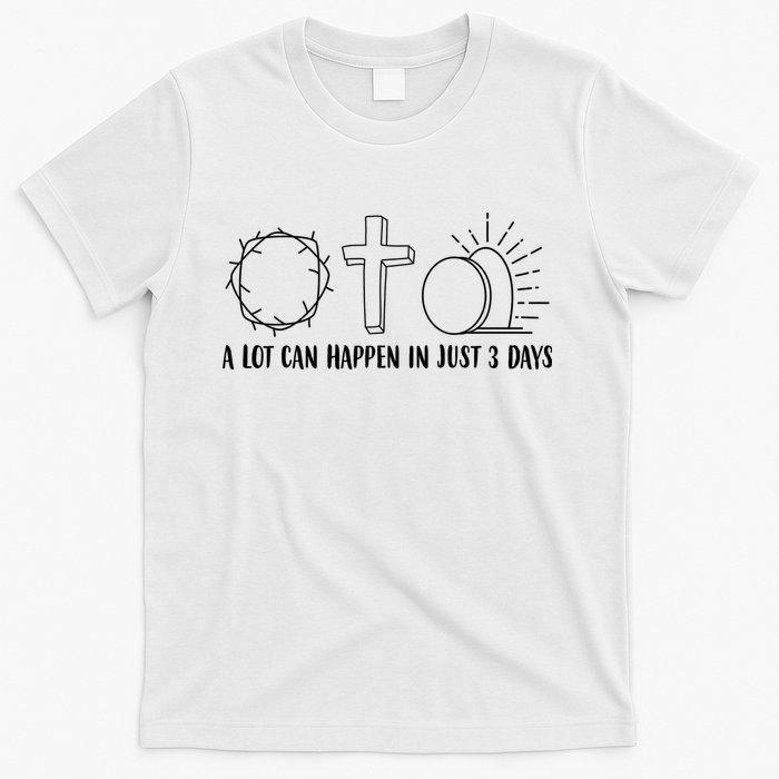 A Lot Can Happen In Just 3 Days Jesus Easter T-Shirt