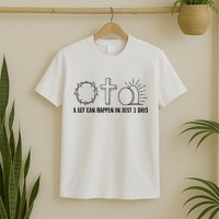A Lot Can Happen In Just 3 Days Jesus Easter T-Shirt