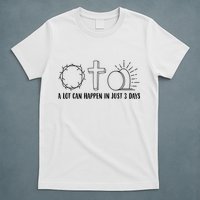 A Lot Can Happen In Just 3 Days Jesus Easter T-Shirt