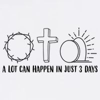 A Lot Can Happen In Just 3 Days Jesus Easter T-Shirt