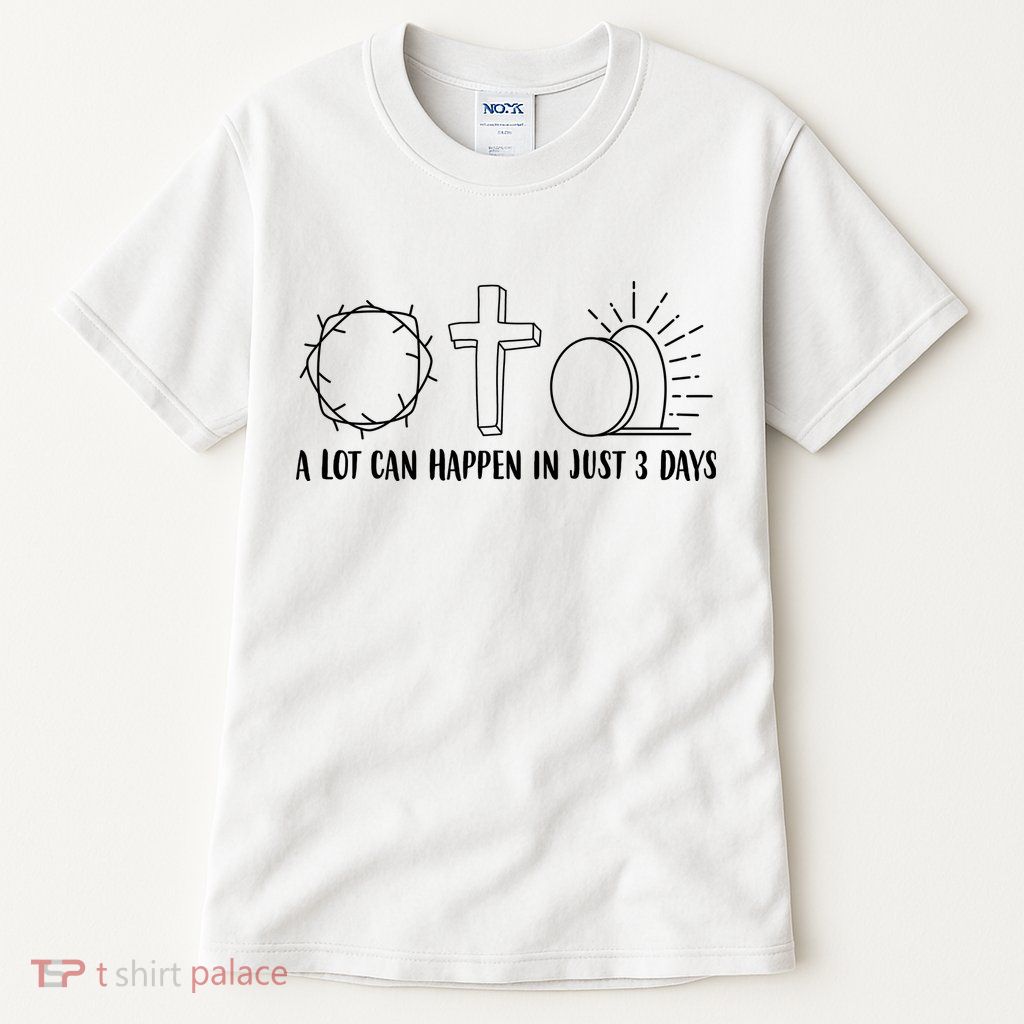 A Lot Can Happen In Just 3 Days Jesus Easter Tall T-Shirt
