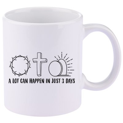 A Lot Can Happen In Just 3 Days Jesus Easter 11oz C Handle Ceramic Mug