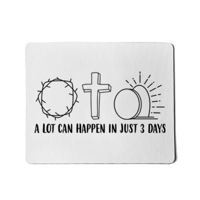 A Lot Can Happen In Just 3 Days Jesus Easter Mousepad