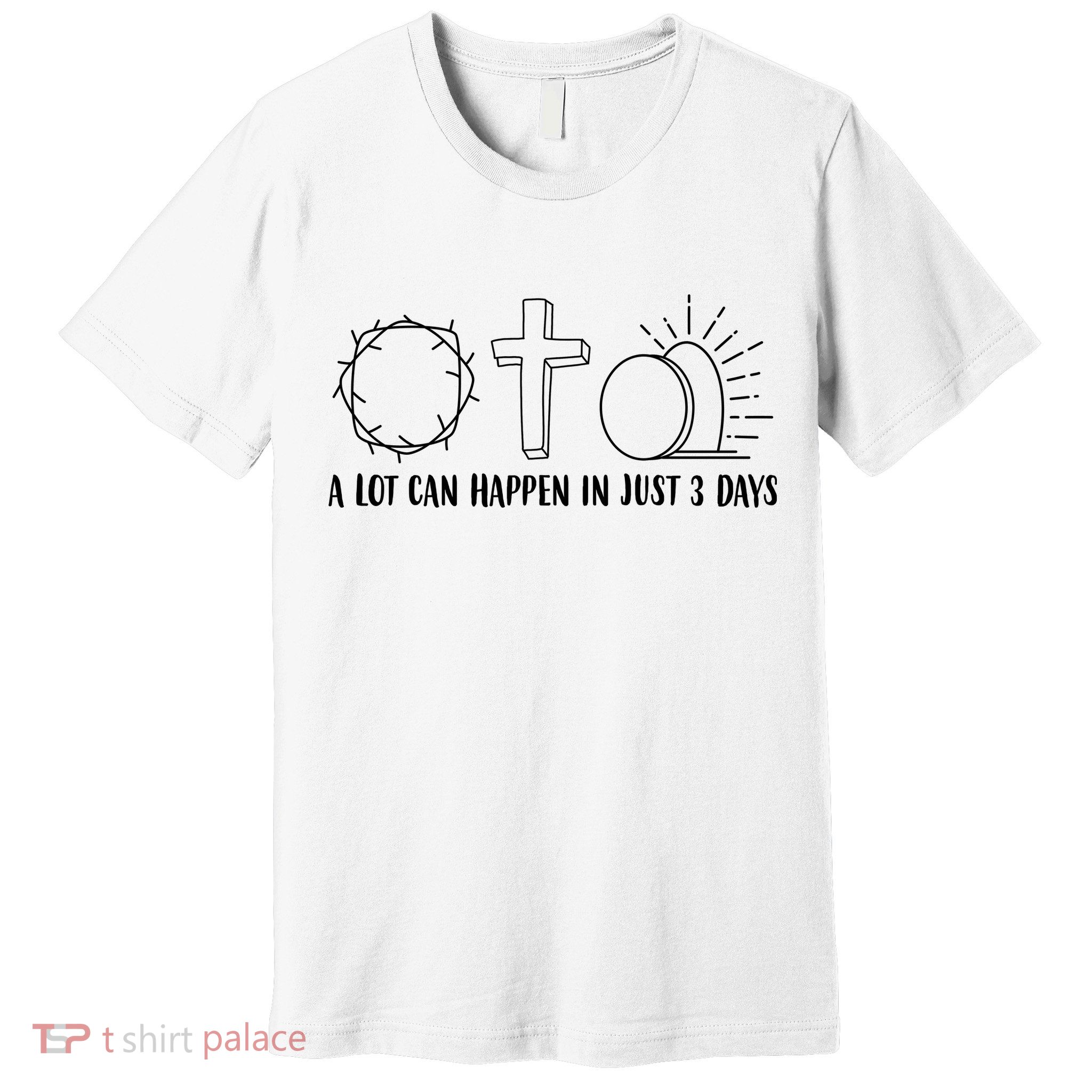 A Lot Can Happen In Just 3 Days Jesus Easter Premium T-Shirt