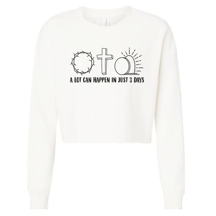 A Lot Can Happen In Just 3 Days Jesus Easter Cropped Pullover Crew