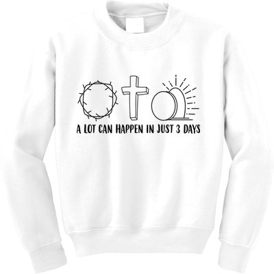 A Lot Can Happen In Just 3 Days Jesus Easter Kids Sweatshirt