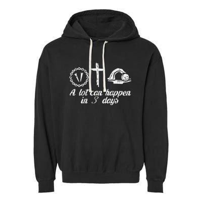 A Lot Can Happen 3 Days Easter Religious Christian Garment-Dyed Fleece Hoodie